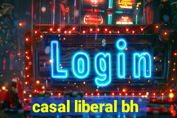 casal liberal bh